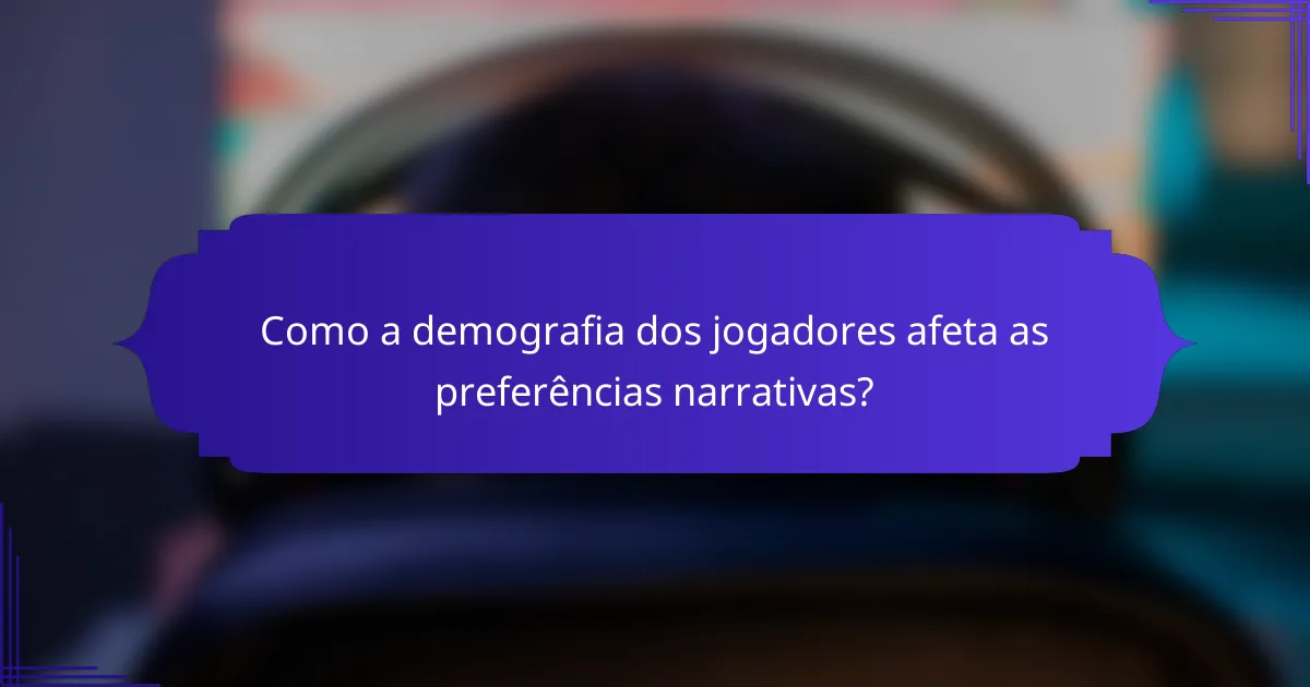 Como a demografia dos jogadores afeta as preferências narrativas?