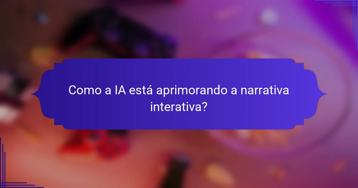 Como a IA está aprimorando a narrativa interativa?